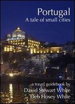 Portugal - A Tale Of Small Cities