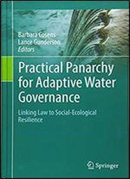 Practical Panarchy For Adaptive Water Governance: Linking Law To Social-ecological Resilience
