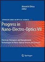 Progress In Nano-Electro-Optics Vii: Chemical, Biological, And Nanophotonic Technologies For Nano-Optical Devices And Systems (Springer Series In Optical Sciences)
