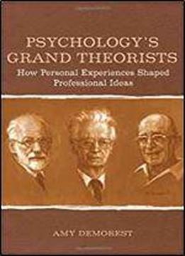 Psychology's Grand Theorists: How Personal Experiences Shaped Professional Ideas
