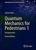 Quantum Mechanics For Pedestrians 1: Fundamentals (Undergraduate Lecture Notes In Physics) 2nd Ed. 2018 Edition