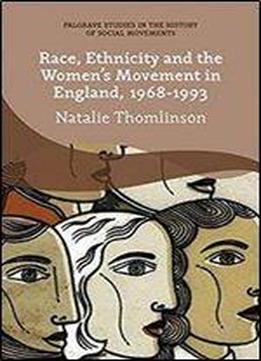 Race, Ethnicity And The Women's Movement In England, 1968-1993
