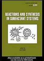 Reactions And Synthesis In Surfactant Systems (Surfactant Science)