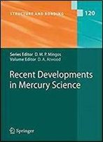 Recent Developments In Mercury Science (Structure And Bonding)