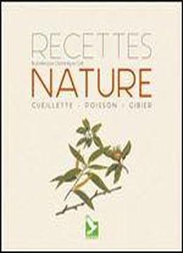 Recettes Nature: Cueillette, Poisson, Gibier (nature Savoir F)