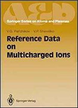 Reference Data On Multicharged Ions (springer Series On Atomic, Optical, And Plasma Physics)