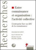 Regine Teulier, Philippe Lorino, 'Entre Connaissance Et Organisation : L'Activite Collective'