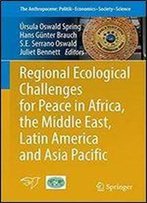Regional Ecological Challenges For Peace In Africa, The Middle East, Latin America And Asia Pacific