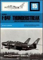 Republic F-84f Thunderstreak And Rf-84f Thunderflash In European Air Forces (Warpaint Series No.1)