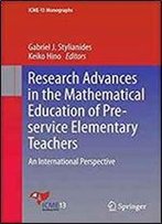 Research Advances In The Mathematical Education Of Pre-Service Elementary Teachers: An International Perspective (Icme-13 Monographs)
