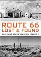 Route 66 Lost & Found: Ruins And Relics Revisited, Volume 2