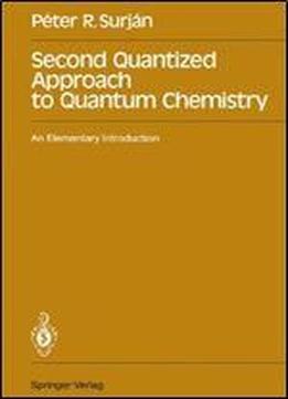 Second Quantized Approach To Quantum Chemistry: An Elementary Introduction