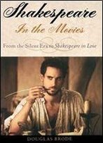 Shakespeare In The Movies: From The Silent Era To Shakespeare In Love (Literary Artist's Representatives)