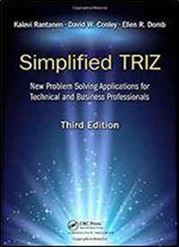 Simplified Triz: New Problem Solving Applications For Technical And Business Professionals, 3rd Edition