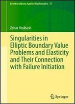 Singularities In Elliptic Boundary Value Problems And Elasticity And Their Connection With Failure Initiation
