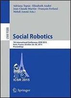 Social Robotics: 7th International Conference, Icsr 2015, Paris, France, October 26-30, 2015, Proceedings