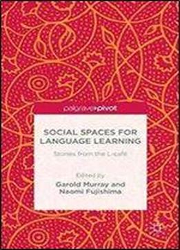 Social Spaces For Language Learning: Stories From The L-cafe