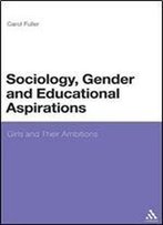 Sociology, Gender And Educational Aspirations: Girls And Their Ambitions