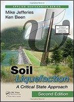 Soil Liquefaction: A Critical State Approach, Second Edition