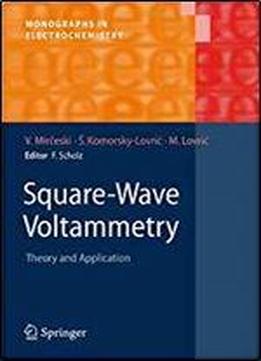 Square-wave Voltammetry: Theory And Application (monographs In Electrochemistry)