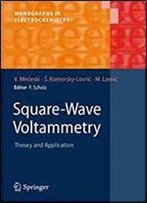 Square-Wave Voltammetry: Theory And Application (Monographs In Electrochemistry)