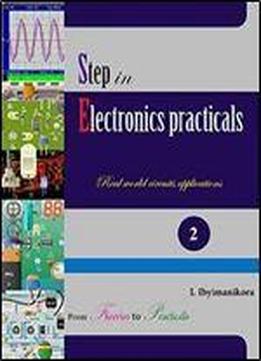 Step In Electronics Practicals: Real World Circuits Applications