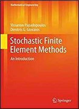 Stochastic Finite Element Methods: An Introduction (mathematical Engineering)