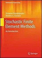 Stochastic Finite Element Methods: An Introduction (Mathematical Engineering)