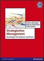 Strategisches Management: Grundlagen Fur Studium Und Praxis