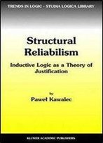 Structural Reliabilism: Inductive Logic As A Theory Of Justification