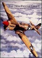 The 79th Fighter Group: Over Tunisia, Sicily, And Italy In World War Ii