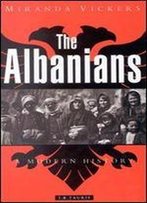 The Albanians: A Modern History