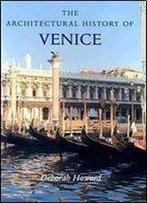 The Architectural History Of Venice