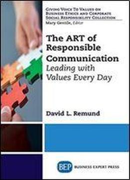 The Art Of Responsible Communication: Leading With Values Every Day