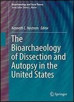 The Bioarchaeology Of Dissection And Autopsy In The United States