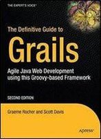 The Definitive Guide To Grails (Expert's Voice In Web Development)