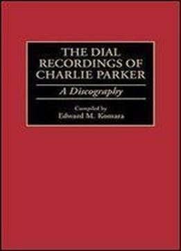 The Dial Recordings Of Charlie Parker