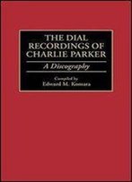 The Dial Recordings Of Charlie Parker