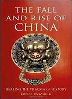 The Fall And Rise Of China: Healing The Trauma Of History