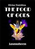 The Food Of Gods (Divine Nutrition)