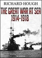 The Great War At Sea: 1914 - 1918