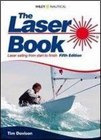 The Laser Book: Laser Sailing From Start To Finish, 5th Edition