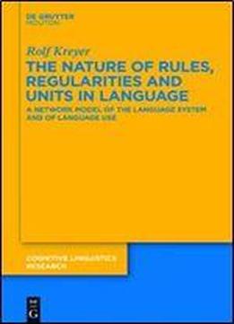 The Nature Of Rules, Regularities And Units In Language