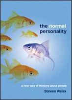 The Normal Personality: A New Way Of Thinking About People