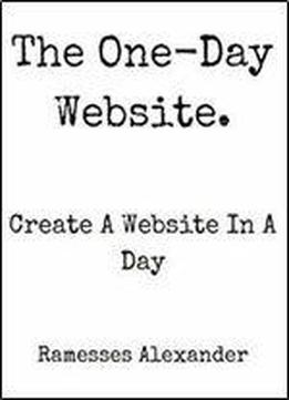 The One Day Website: Create A Website In A Day