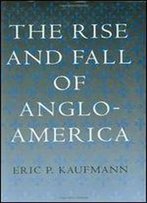 The Rise And Fall Of Anglo-America