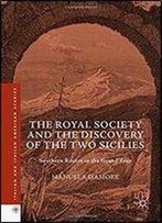 The Royal Society And The Discovery Of The Two Sicilies: Southern Routes In The Grand Tour