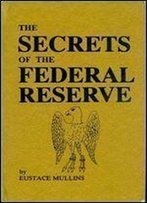 The Secrets Of The Federal Reserve
