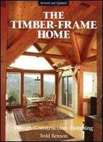 The Timber-Frame Home: Design, Construction, Finishing, 2nd Edition