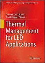 Thermal Management For Led Applications (Solid State Lighting Technology And Application Series)